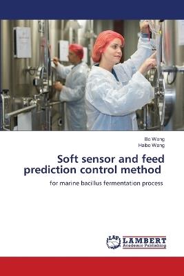 Soft sensor and feed prediction control method - Bo Wang,Haibo Wang - cover