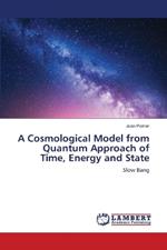 A Cosmological Model from Quantum Approach of Time, Energy and State