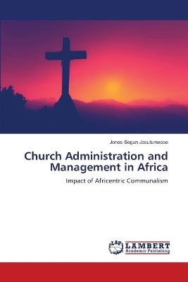 Church Administration and Management in Africa - Jones Segun Jesutunwase - cover