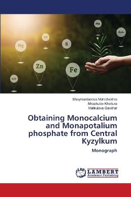 Obtaining Monocalcium and Monapotalium phosphate from Central Kyzylkum - Shaymardanova Mohichekhra,Mirzakulov Kholtura,Melikulova Gavkhar - cover