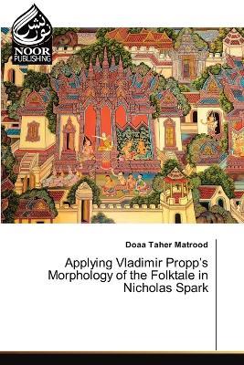 Applying Vladimir Propp's Morphology of the Folktale in Nicholas Spark - Doaa Taher Matrood - cover