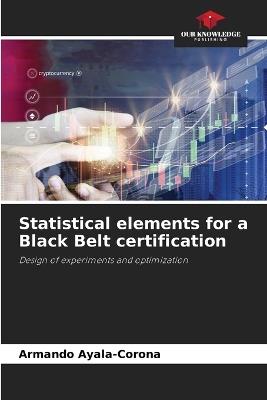 Statistical elements for a Black Belt certification - Armando Ayala-Corona - cover