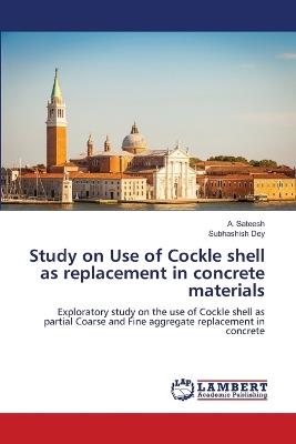 Study on Use of Cockle shell as replacement in concrete materials - A Sateesh,Subhashish Dey - cover