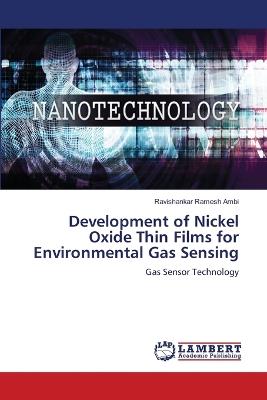 Development of Nickel Oxide Thin Films for Environmental Gas Sensing - Ravishankar Ramesh Ambi - cover