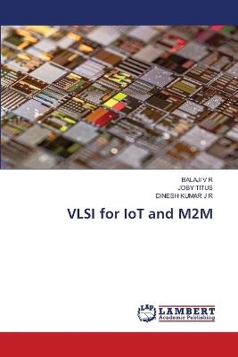 VLSI for IoT and M2M - Balaji V R,Joby Titus,Dinesh Kumar J R - cover