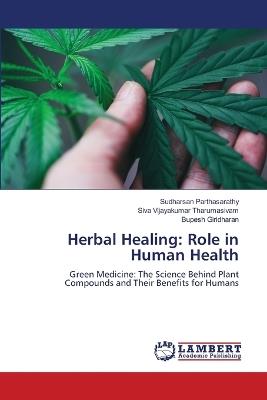 Herbal Healing: Role in Human Health - Sudharsan Parthasarathy,Siva Vijayakumar Tharumasivam,Bupesh Giridharan - cover