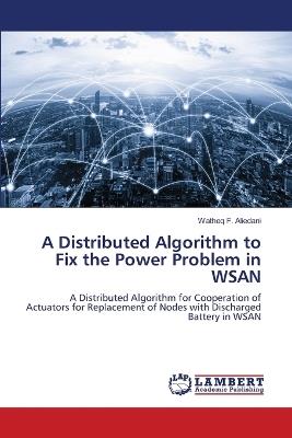 A Distributed Algorithm to Fix the Power Problem in WSAN - Watheq F Aliedani - cover