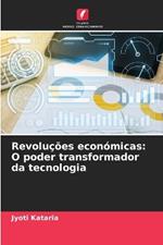 Revolu??es econ?micas: O poder transformador da tecnologia