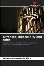 Offences, masculinity and faith
