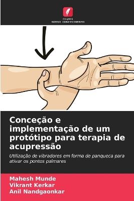 Conce??o e implementa??o de um prot?tipo para terapia de acupress?o - Mahesh Munde,Vikrant Kerkar,Anil Nandgaonkar - cover