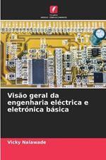 Vis?o geral da engenharia el?ctrica e eletr?nica b?sica