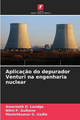 Aplica??o do depurador Venturi na engenharia nuclear - Amarnath D Landge,Nitin P Gulhane,Manishkumar G Gadle - cover