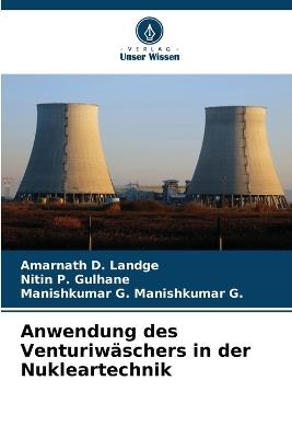 Anwendung des Venturiw?schers in der Nukleartechnik - Amarnath D Landge,Nitin P Gulhane,Manishkumar G Manishkumar G - cover