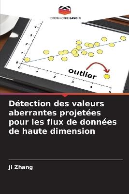 D?tection des valeurs aberrantes projet?es pour les flux de donn?es de haute dimension - Ji Zhang - cover