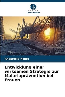 Entwicklung einer wirksamen Strategie zur Malariapr?vention bei Frauen - Anastesia Nzute - cover