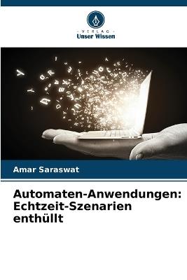 Automaten-Anwendungen: Echtzeit-Szenarien enth?llt - Amar Saraswat - cover