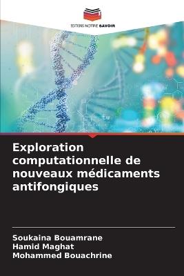 Exploration computationnelle de nouveaux m?dicaments antifongiques - Soukaina Bouamrane,Hamid Maghat,Mohammed Bouachrine - cover
