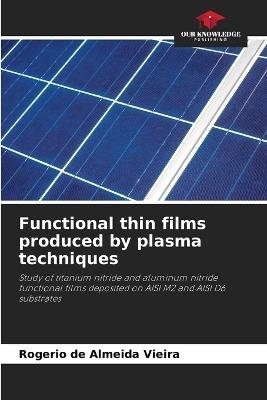 Functional thin films produced by plasma techniques - Rogerio de Almeida Vieira - cover
