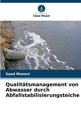 Qualit?tsmanagement von Abwasser durch Abfallstabilisierungsteiche - Saad Moeeni - cover