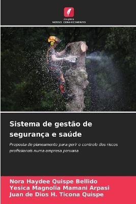 Sistema de gest?o de seguran?a e sa?de - Nora Haydee Quispe Bellido,Yesica Magnolia Mamani Arpasi,Juan de Dios H Ticona Quispe - cover