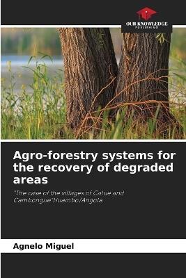 Agro-forestry systems for the recovery of degraded areas - Agnelo Miguel - cover