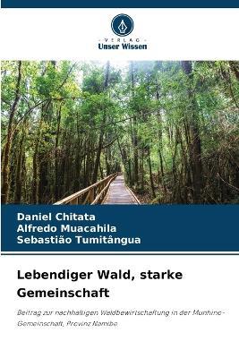 Lebendiger Wald, starke Gemeinschaft - Daniel Chitata,Alfredo Muacahila,Sebasti?o Tumit?ngua - cover