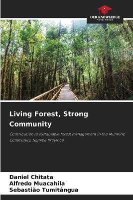 Living Forest, Strong Community - Daniel Chitata,Alfredo Muacahila,Sebasti?o Tumit?ngua - cover