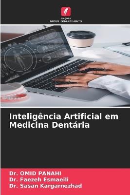 Intelig?ncia Artificial em Medicina Dent?ria - Omid Panahi,Faezeh Esmaeili,Sasan Kargarnezhad - cover