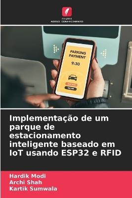 Implementa??o de um parque de estacionamento inteligente baseado em IoT usando ESP32 e RFID - Hardik Modi,Archi Shah,Kartik Sumwala - cover