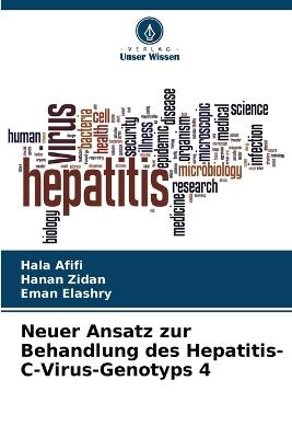 Neuer Ansatz zur Behandlung des Hepatitis-C-Virus-Genotyps 4 - Hala Afifi,Hanan Zidan,Eman Elashry - cover