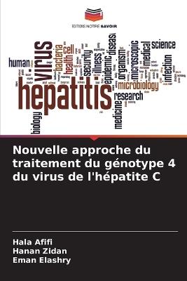Nouvelle approche du traitement du g?notype 4 du virus de l'h?patite C - Hala Afifi,Hanan Zidan,Eman Elashry - cover