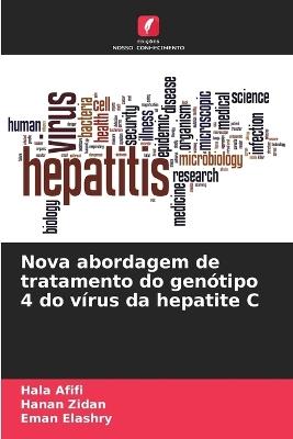 Nova abordagem de tratamento do gen?tipo 4 do v?rus da hepatite C - Hala Afifi,Hanan Zidan,Eman Elashry - cover