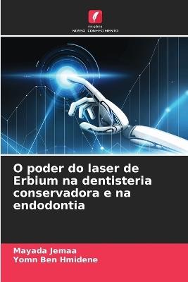 O poder do laser de Erbium na dentisteria conservadora e na endodontia - Mayada Jemaa,Yomn Ben Hmidene - cover