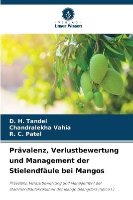 Pr?valenz, Verlustbewertung und Management der Stielendf?ule bei Mangos - D H Tandel,Chandralekha Vahia,R C Patel - cover