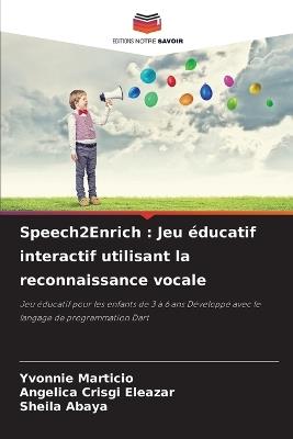 Speech2Enrich: Jeu ?ducatif interactif utilisant la reconnaissance vocale - Yvonnie Marticio,Angelica Crisgi Eleazar,Sheila Abaya - cover
