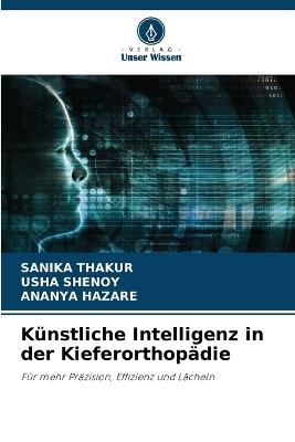 K?nstliche Intelligenz in der Kieferorthop?die - Sanika Thakur,Usha Shenoy,Ananya Hazare - cover