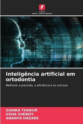 Inteligência artificial em ortodontia - Sanika Thakur,Usha Shenoy,Ananya Hazare - cover