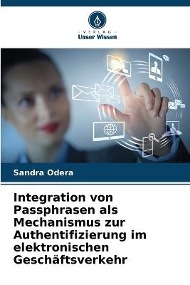 Integration von Passphrasen als Mechanismus zur Authentifizierung im elektronischen Gesch?ftsverkehr - Sandra Odera - cover