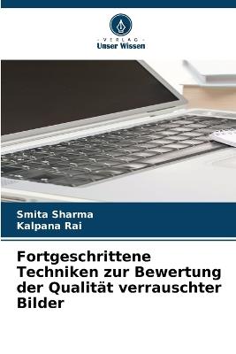 Fortgeschrittene Techniken zur Bewertung der Qualit?t verrauschter Bilder - Smita Sharma,Kalpana Rai - cover