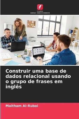 Construir uma base de dados relacional usando o grupo de frases em ingl?s - Maitham Al-Rubai - cover