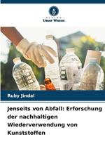 Jenseits von Abfall: Erforschung der nachhaltigen Wiederverwendung von Kunststoffen