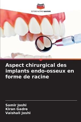 Aspect chirurgical des implants endo-osseux en forme de racine - Samir Joshi,Kiran Gadre,Vaishali Joshi - cover