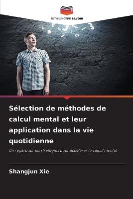 Sélection de méthodes de calcul mental et leur application dans la vie quotidienne - Shangjun Xie - cover