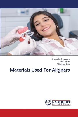 Materials Used For Aligners - Shraddha Bhangare,Nitin Gulve,Shivpriya Aher - cover