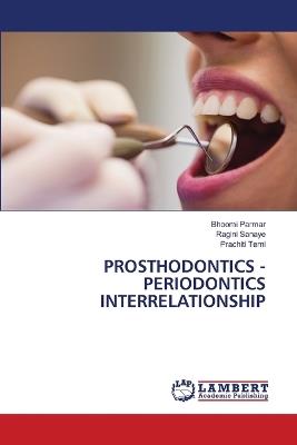 Prosthodontics - Periodontics Interrelationship - Bhoomi Parmar,Ragini Sanaye,Prachiti Terni - cover