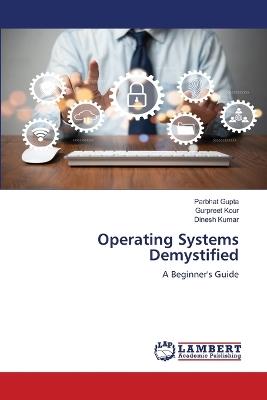 Operating Systems Demystified - Parbhat Gupta,Gurpreet Kour,Dinesh Kumar - cover