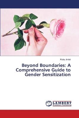 Beyond Boundaries: A Comprehensive Guide to Gender Sensitization - Ruby Jindal - cover