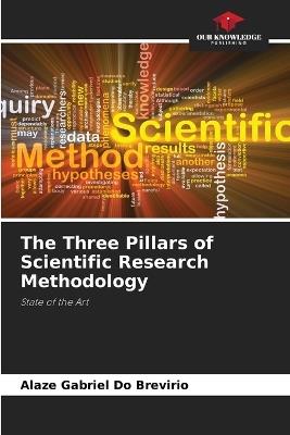 The Three Pillars of Scientific Research Methodology - Alaze Gabriel Do Brevirio - cover