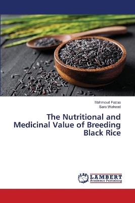The Nutritional and Medicinal Value of Breeding Black Rice - Mahmoud Fazaa,Sara Waheed - cover