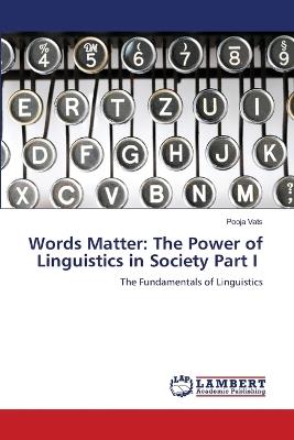 Words Matter: The Power of Linguistics in Society Part I - Pooja Vats - cover